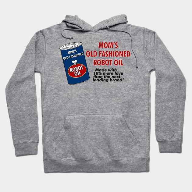 Mom's Old Fashioned Robot Oil Hoodie by fashionsforfans